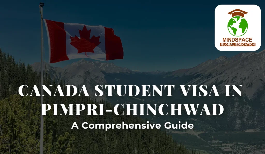 Canada Student Visa in Pimpri-Chinchwad: A Comprehensive Guide